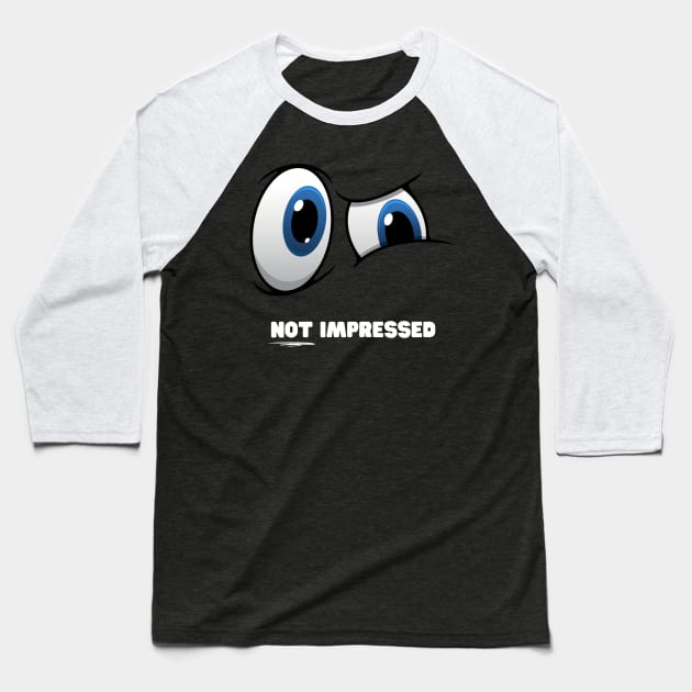 Judgy Eyes Not Impressed Skeptic Baseball T-Shirt by nathalieaynie